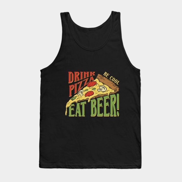 Drink Pizza Eat Beer Tank Top by FUNNYTIMES